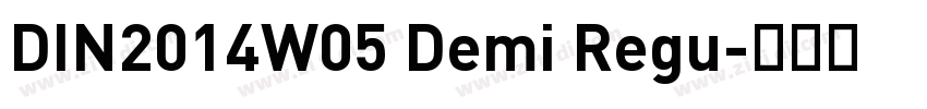 DIN2014W05 Demi Regu字体转换 DIN2014W05 Demi Regu字体转换